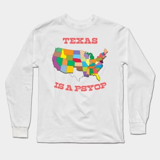 - Texas Is A Psyop - Long Sleeve T-Shirt